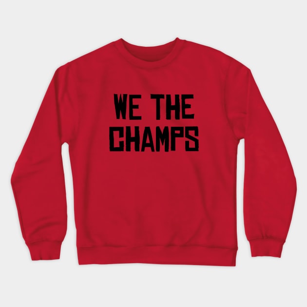 We The Champs - Red Crewneck Sweatshirt by KFig21